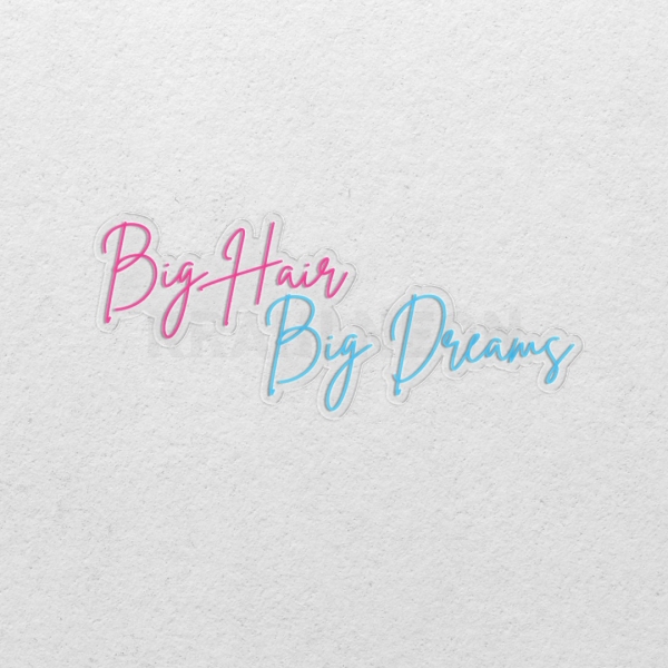 Big Hair, Big Dreams | RRAHI NEON Flex Led Sign