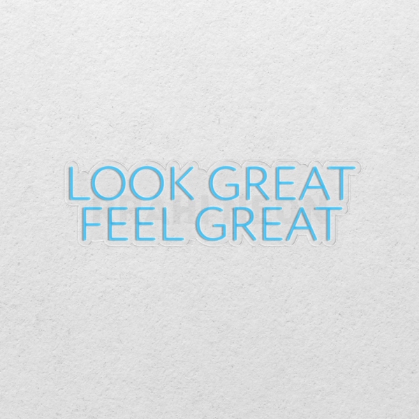 Look Great, Feel Great | RRAHI NEON Flex Led Sign