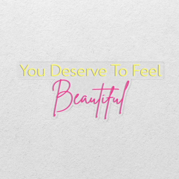 You deserve to feel Beautiful | RRAHI NEON Flex Led Sign