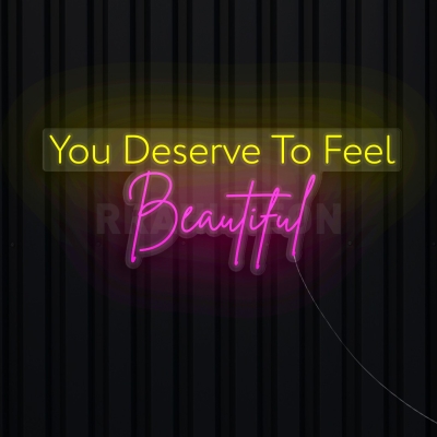 You deserve to feel Beautiful | RRAHI NEON Flex Led Sign