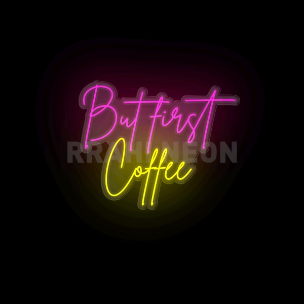 But first coffee | RRAHI NEON Flex Led Sign
