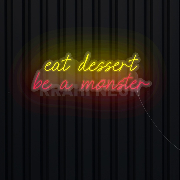 eat dessert, be a monster | RRAHI NEON Flex Led Sign