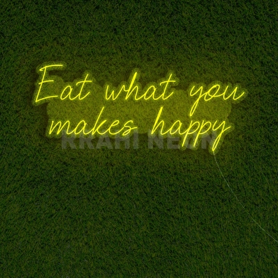 Eat what makes you happy | RRAHI NEON Flex Led Sign