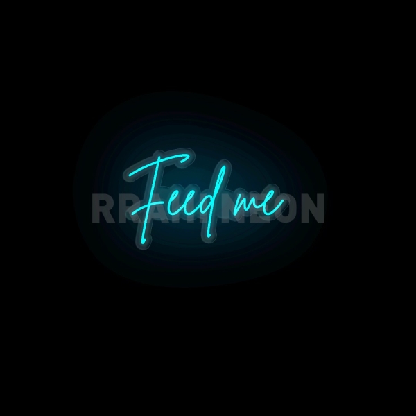 feed me | RRAHI NEON Flex Led Sign