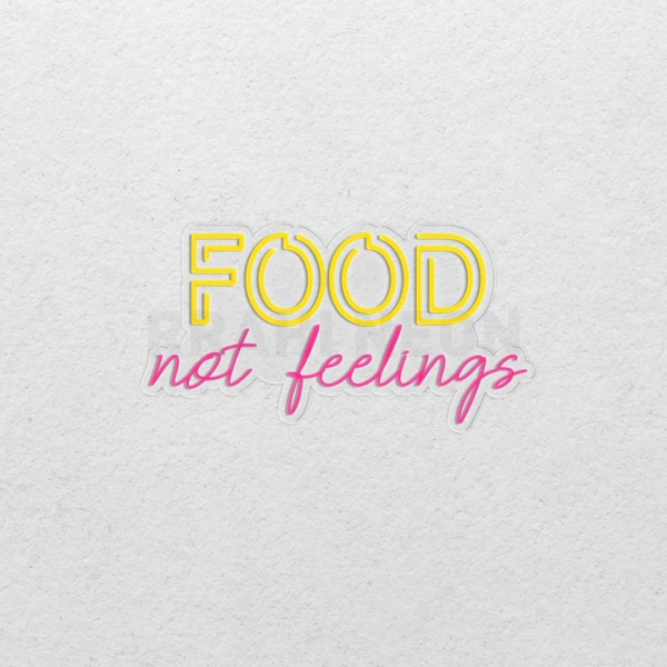 Food, Not Feelings | RRAHI NEON Flex Led Sign