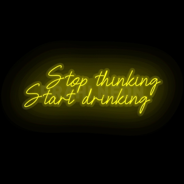 Stop thinking, start drinking | RRAHI NEON Flex Led Sign