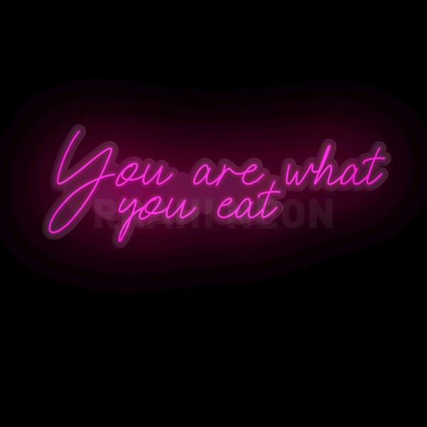 You are what you eat | RRAHI NEON Flex Led Sign