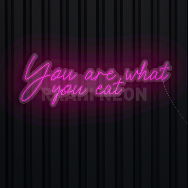 You are what you eat | RRAHI NEON Flex Led Sign