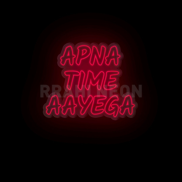 Apna Time aayega | RRAHI NEON Flex Led Sign