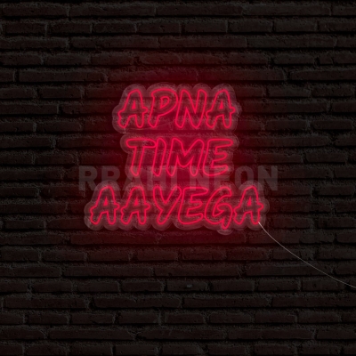 Apna Time aayega | RRAHI NEON Flex Led Sign