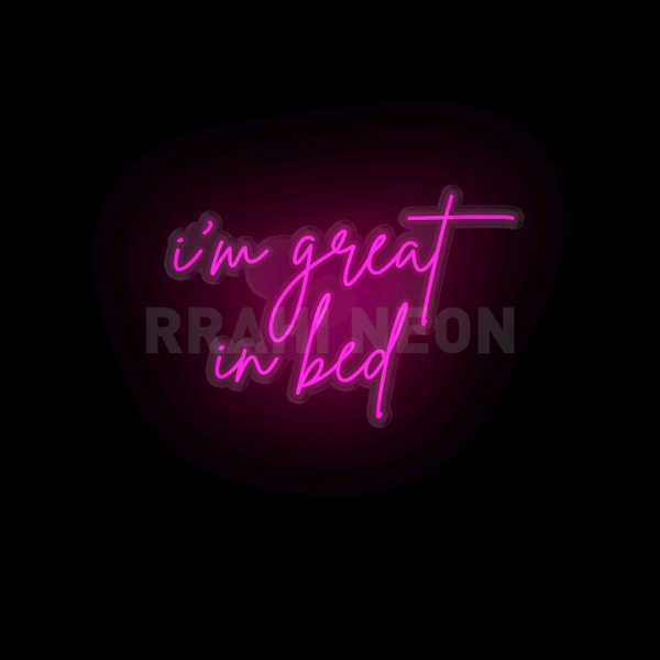 I'm great in Bed | RRAHI NEON Flex Led Sign