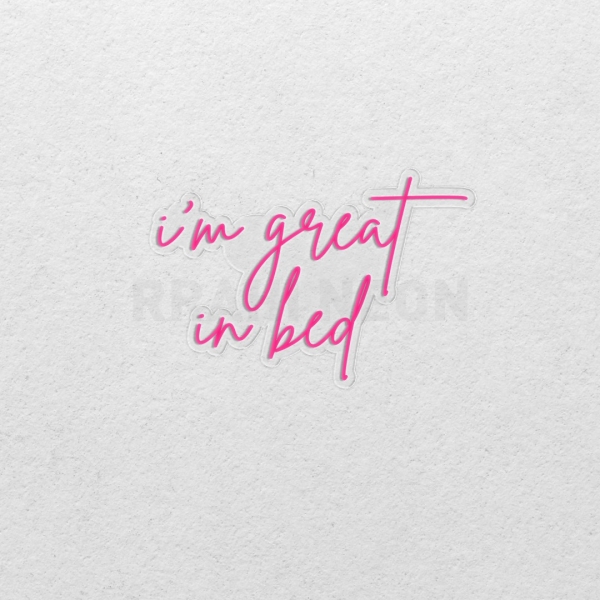I'm great in Bed | RRAHI NEON Flex Led Sign