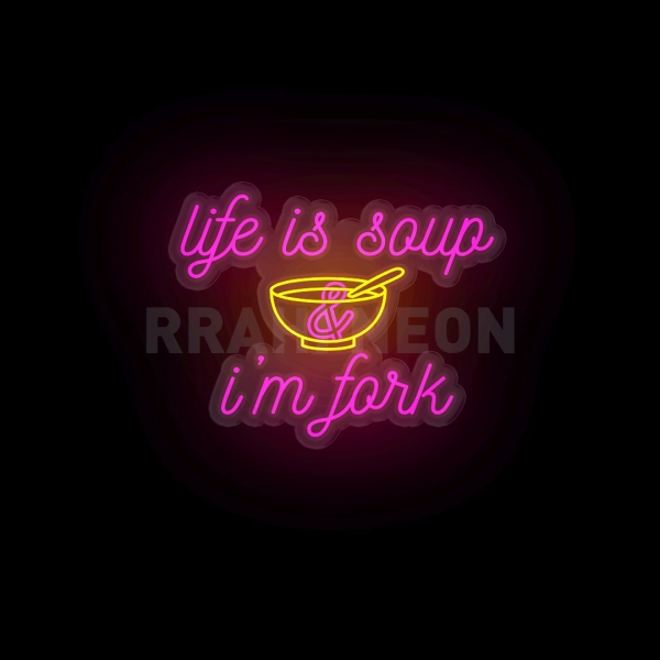 Life is soup & i'm Fork | RRAHI NEON Flex Led Sign