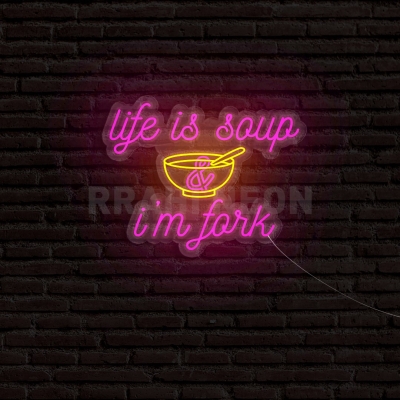 Life is soup & i'm Fork | RRAHI NEON Flex Led Sign