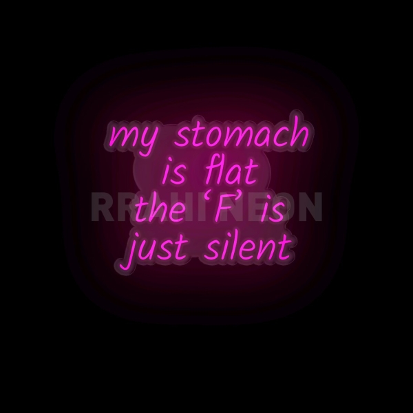 My Stomach is Flat. the L is just silent | RRAHI NEON Flex Led Sign