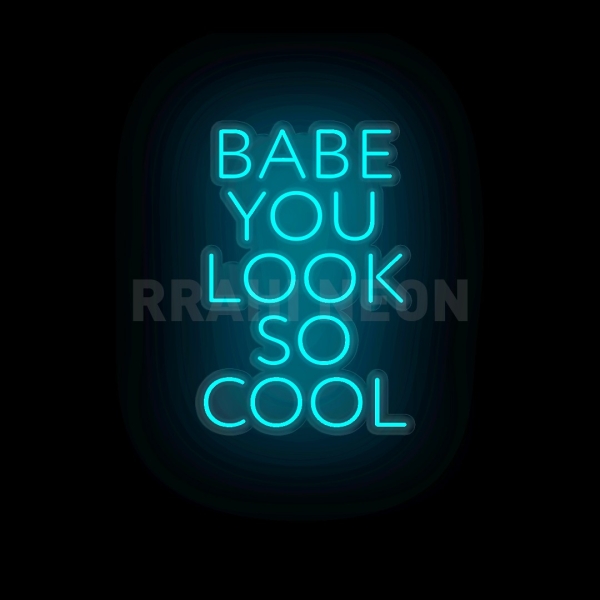 Babe you look so cool | RRAHI NEON Flex Led Sign