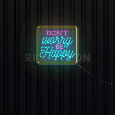 Dont worry, Be Happy | RRAHI NEON Flex Led Sign