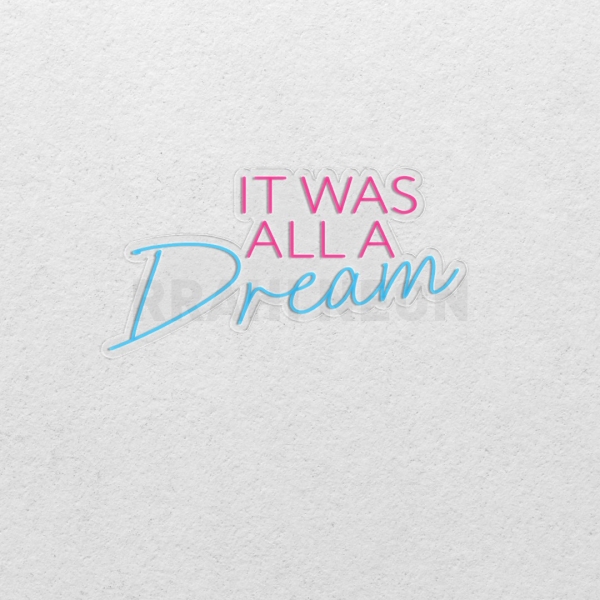 It was all a Dream | RRAHI NEON Flex Led Sign