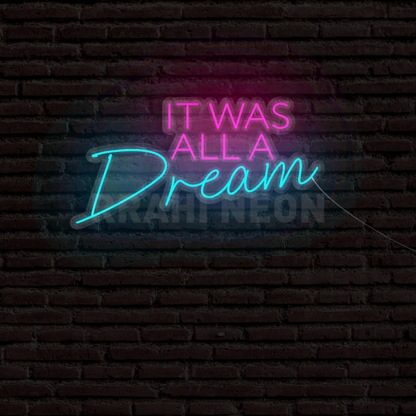 It was all a Dream | RRAHI NEON Flex Led Sign