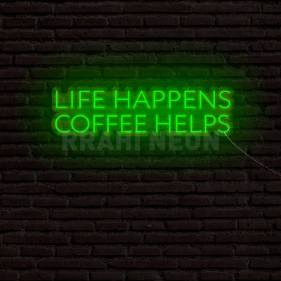 Life Happens Coffee Helps | RRAHI NEON Flex Led Sign