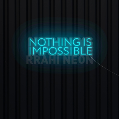 Nothing is Impossible | RRAHI NEON Flex Led Sign