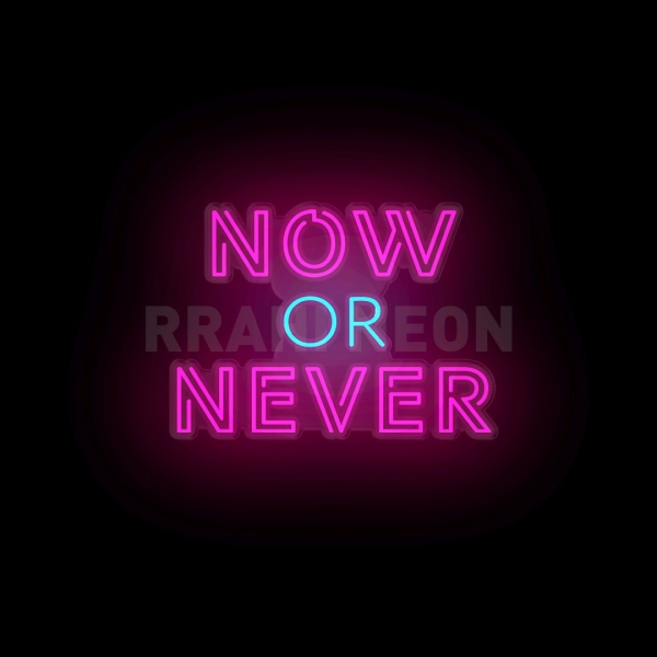 Now or Never | RRAHI NEON Flex Led Sign