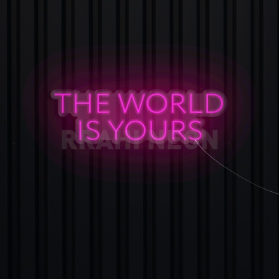 The World is yours | RRAHI NEON Flex Led Sign
