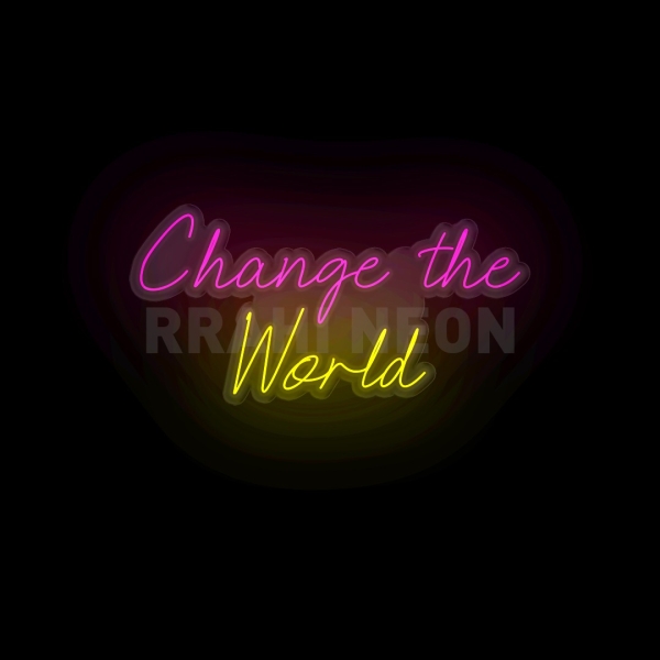 Change the World | RRAHI NEON Flex Led Sign