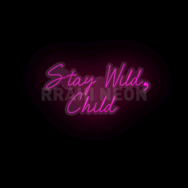 Stay wild, Child | RRAHI NEON Flex Led Sign