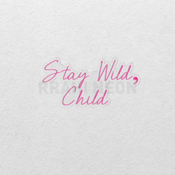 Stay wild, Child | RRAHI NEON Flex Led Sign