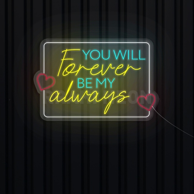 You will forever be my always | RRAHI NEON Flex Led Sign